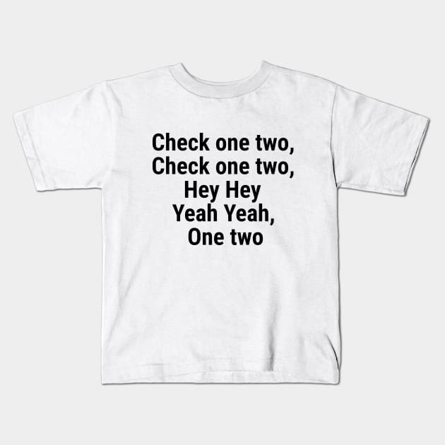 Check one two, Check one two, Hey Hey yeah yeah, One two Black Kids T-Shirt by sapphire seaside studio